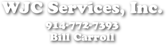WJC Services, Inc.
914-772-7393
Bill Carroll