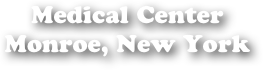 Medical Center
Monroe, New York